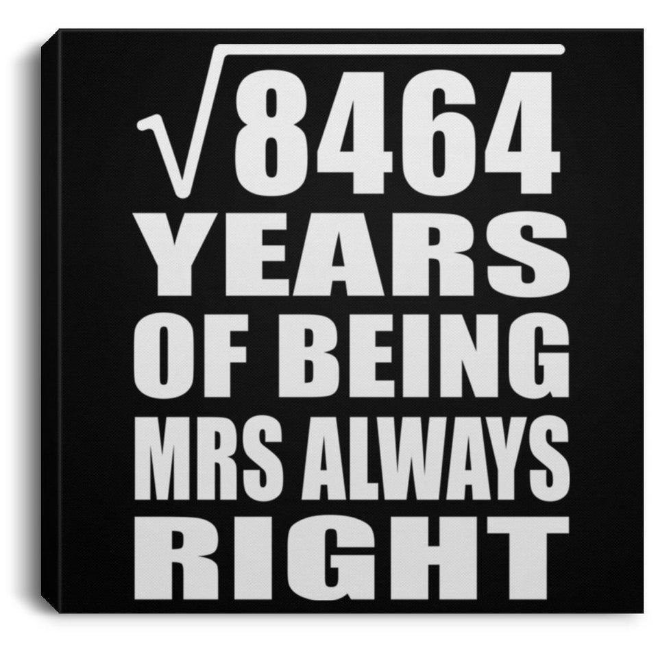 92nd Anniversary Square Root of 8464 Years Mrs Always Right - Canvas Square