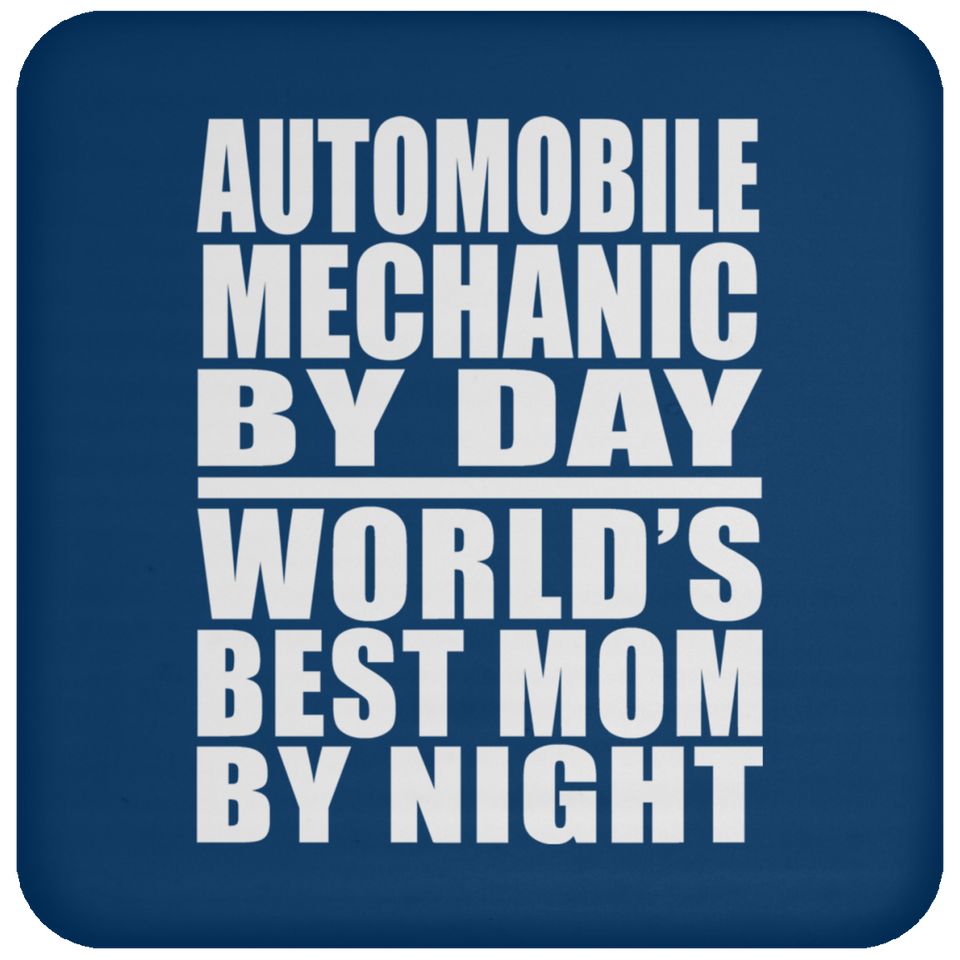 Automobile Mechanic By Day World's Best Mom By Night - Drink Coaster