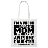 Proud Broadcaster Mom Of Awesome Daughter - Tote Bag White