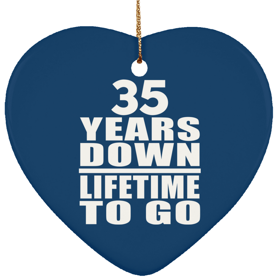 35th Anniversary 35 Years Down Lifetime To Go - Heart Ornament
