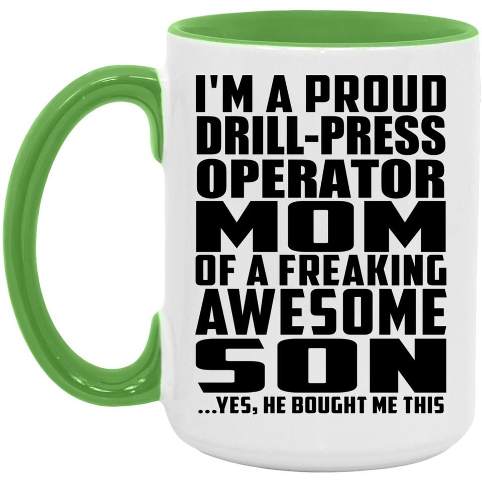 Proud Drill-Press Operator Mom Of Awesome Son - 15oz Accent Mug Green