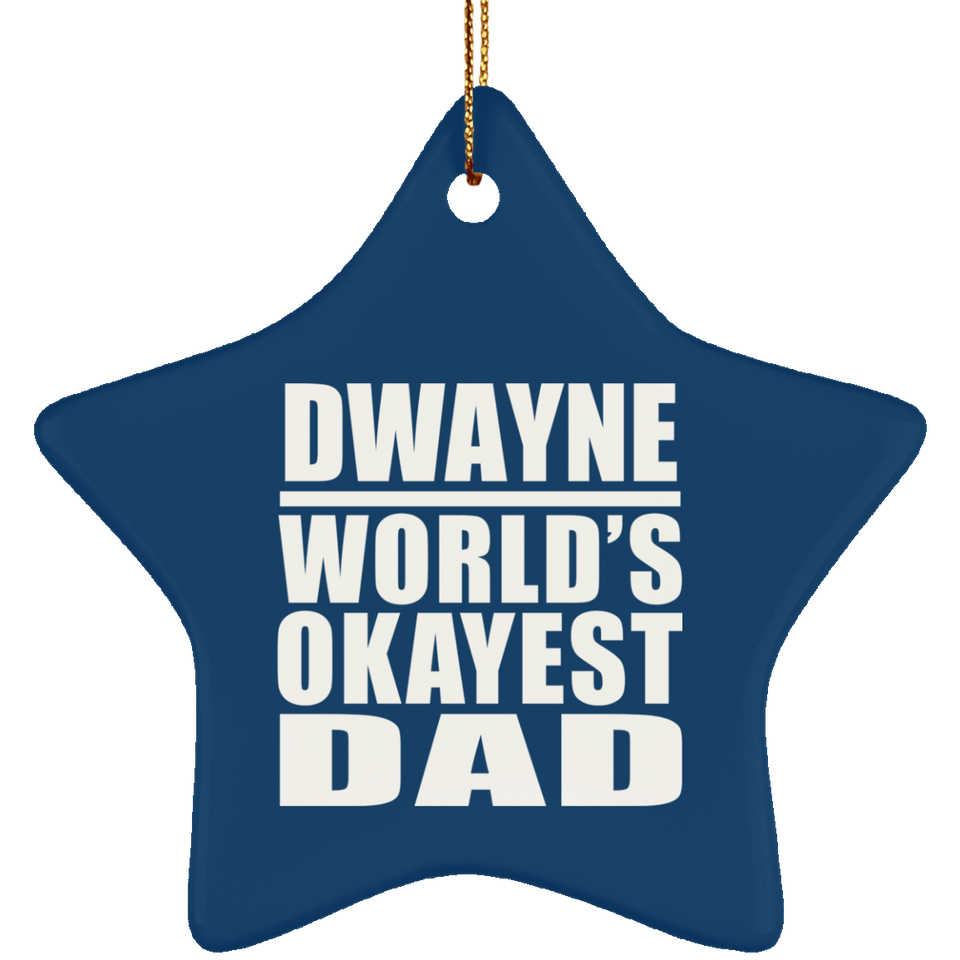Dwayne World's Okayest Dad - Star Ornament