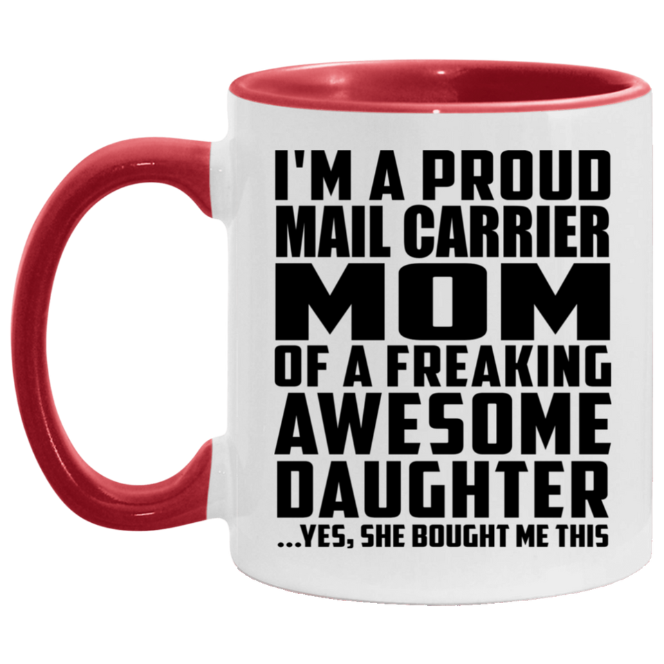 Proud Mail Carrier Mom Of Awesome Daughter - 11oz Accent Mug Red