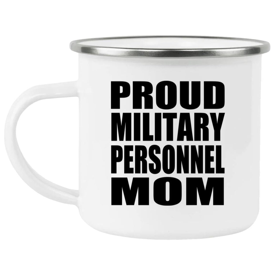Proud Military Personnel Mom - 12oz Camping Mug