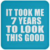 7th Birthday Took Me 7 Years To Look This Good - Drink Coaster