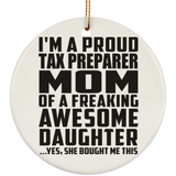 Proud Tax Preparer Mom Of Awesome Daughter - Circle Ornament