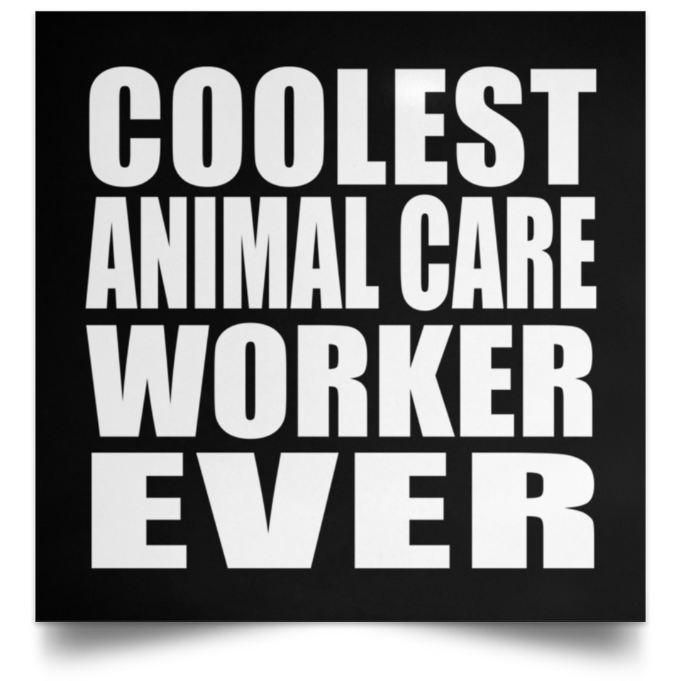 Coolest Animal Care Worker Ever - Poster Square