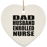 Dad Husband Enrolled Nurse - Heart Ornament