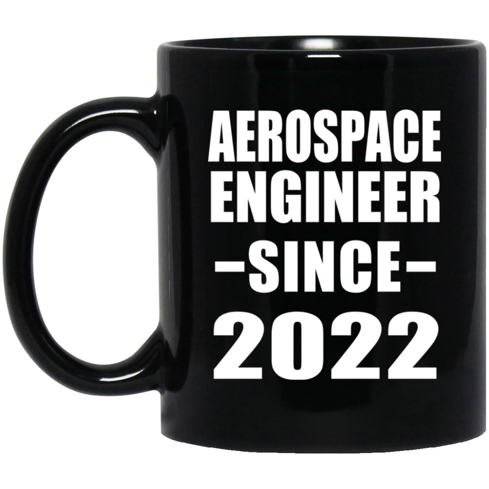 Aerospace Engineer Since 2022 - 11oz Coffee Mug Black