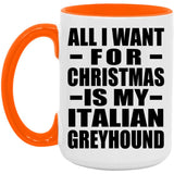 All I Want For Christmas Is My Italian Greyhound - 15oz Accent Mug Orange