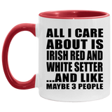 All I Care About Is Irish Red And White Setter - 11oz Accent Mug Red