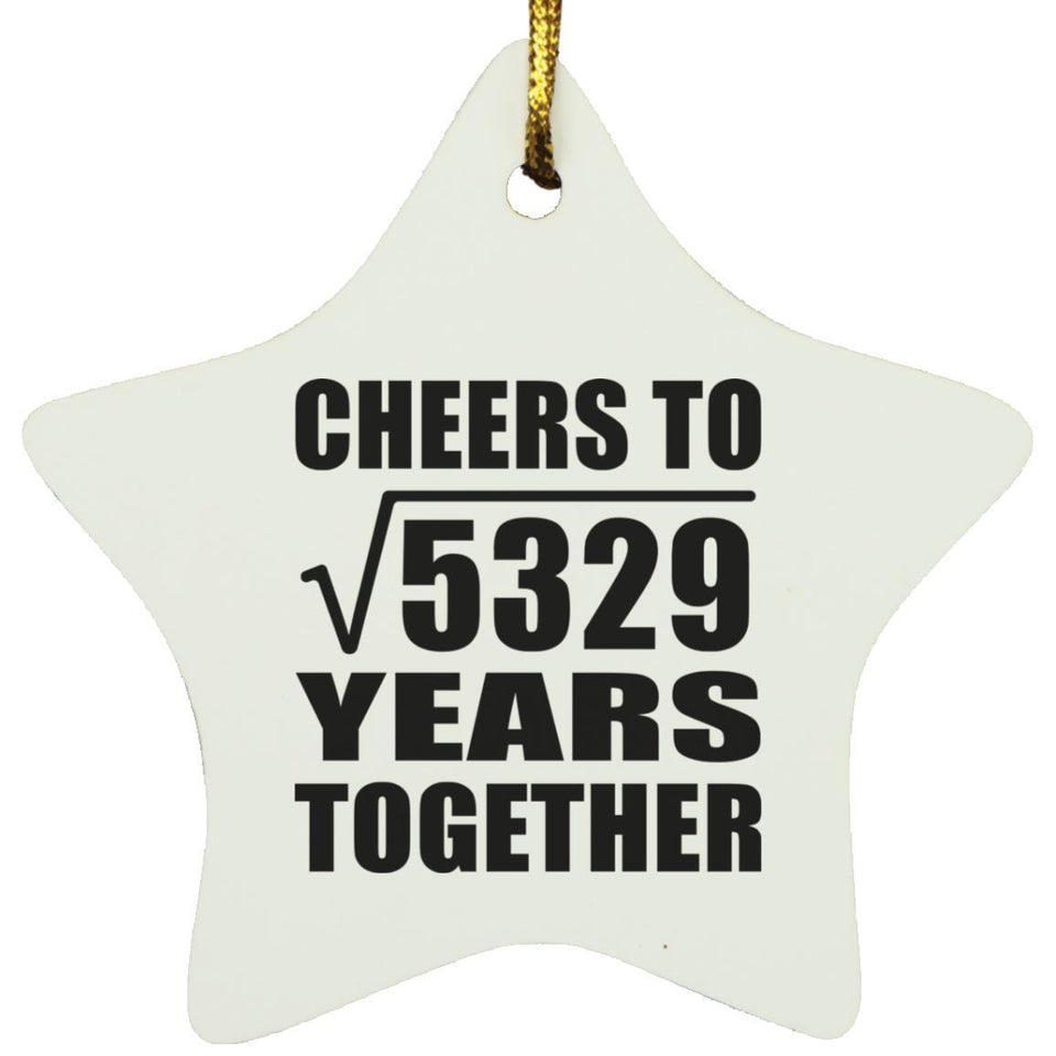 73rd Anniversary Cheers To Square Root of 5329 Years Together - Star Ornament