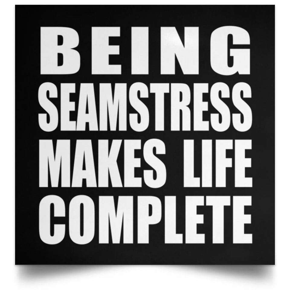 Being Seamstress Makes Life Complete - Poster Square