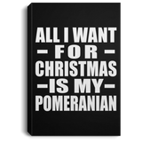All I Want For Christmas Is My Pomeranian - Canvas Portrait