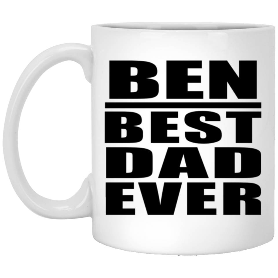 Ben Best Dad Ever - 11 Oz Coffee Mug