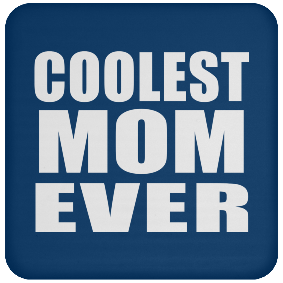 Coolest Mom Ever - Drink Coaster