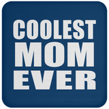 Coolest Mom Ever - Drink Coaster
