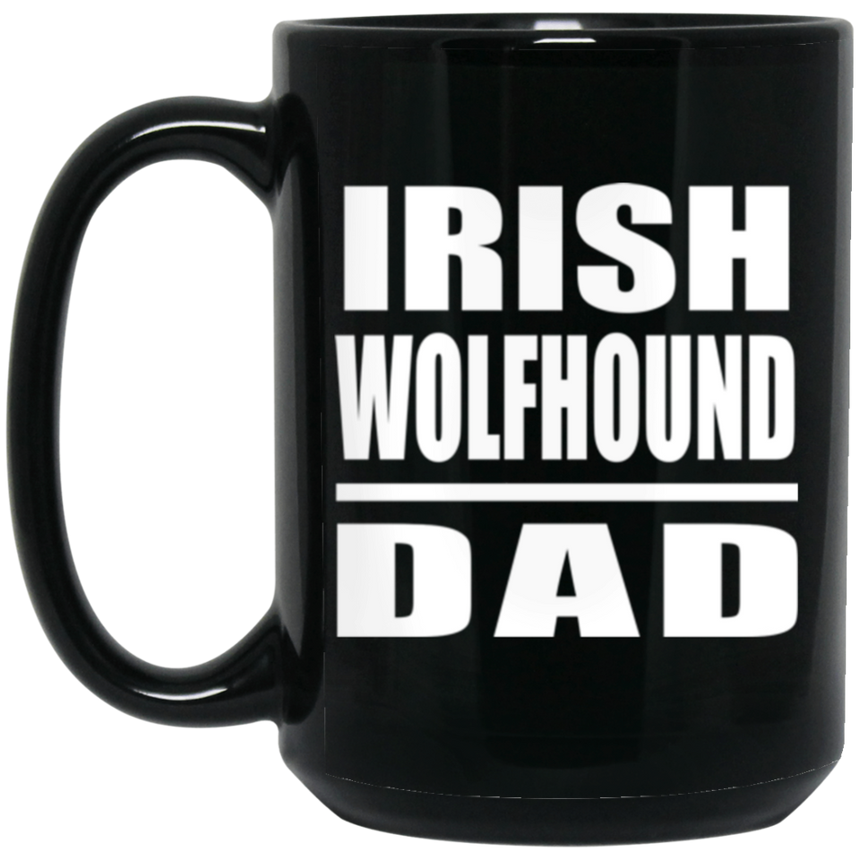 Irish Wolfhound Dad - 15oz Coffee Mug Black