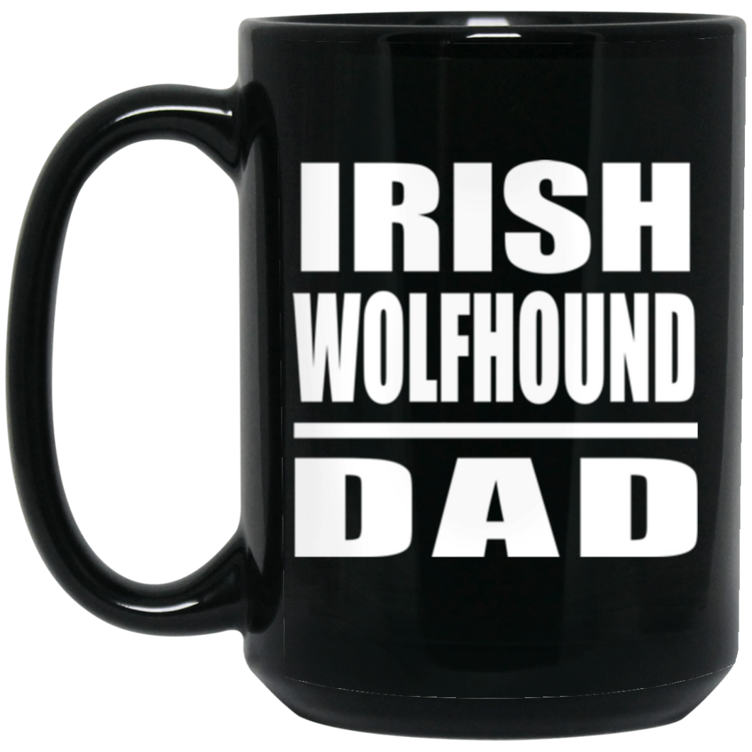 Irish Wolfhound Dad - 15oz Coffee Mug Black