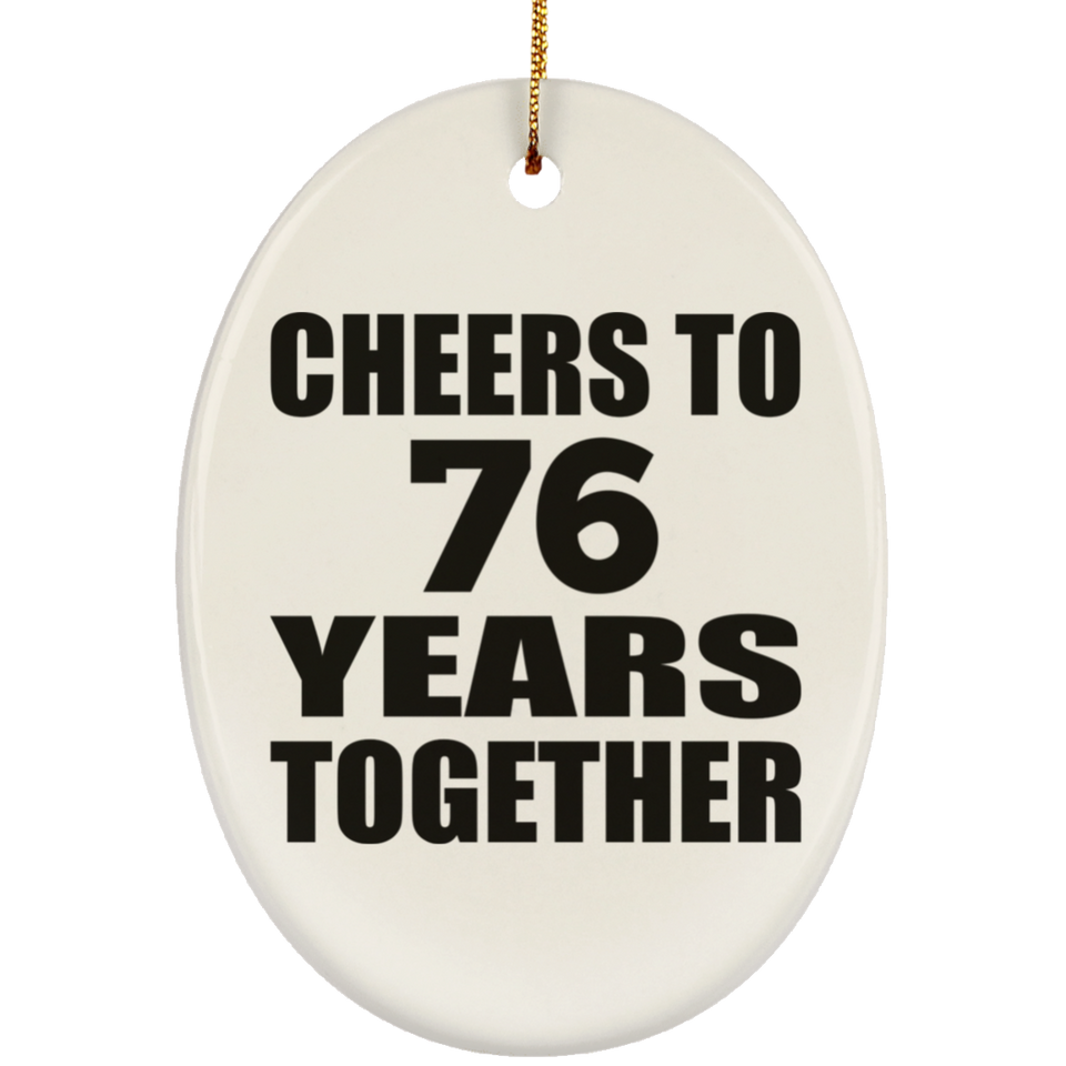 76th Anniversary Cheers To 76 Years Together - Oval Ornament