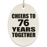76th Anniversary Cheers To 76 Years Together - Oval Ornament