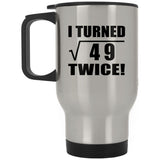 14th Birthday I Turned Square Root of 49 Twice - Silver Travel Mug