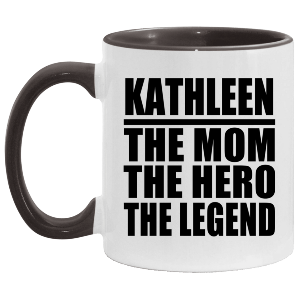 Kathleen The Mom The Hero The Legend - 11oz Accent Mug Black