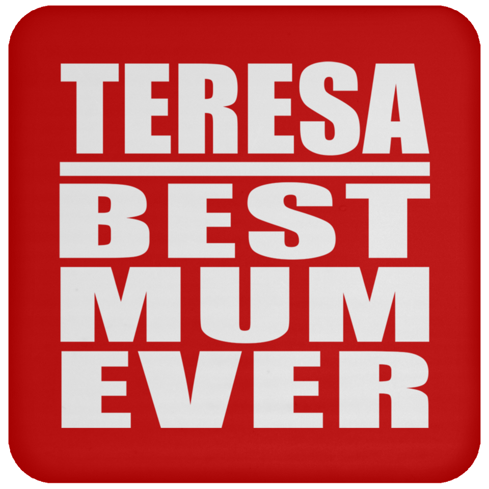 Teresa Best Mum Ever - Drink Coaster