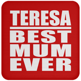 Teresa Best Mum Ever - Drink Coaster