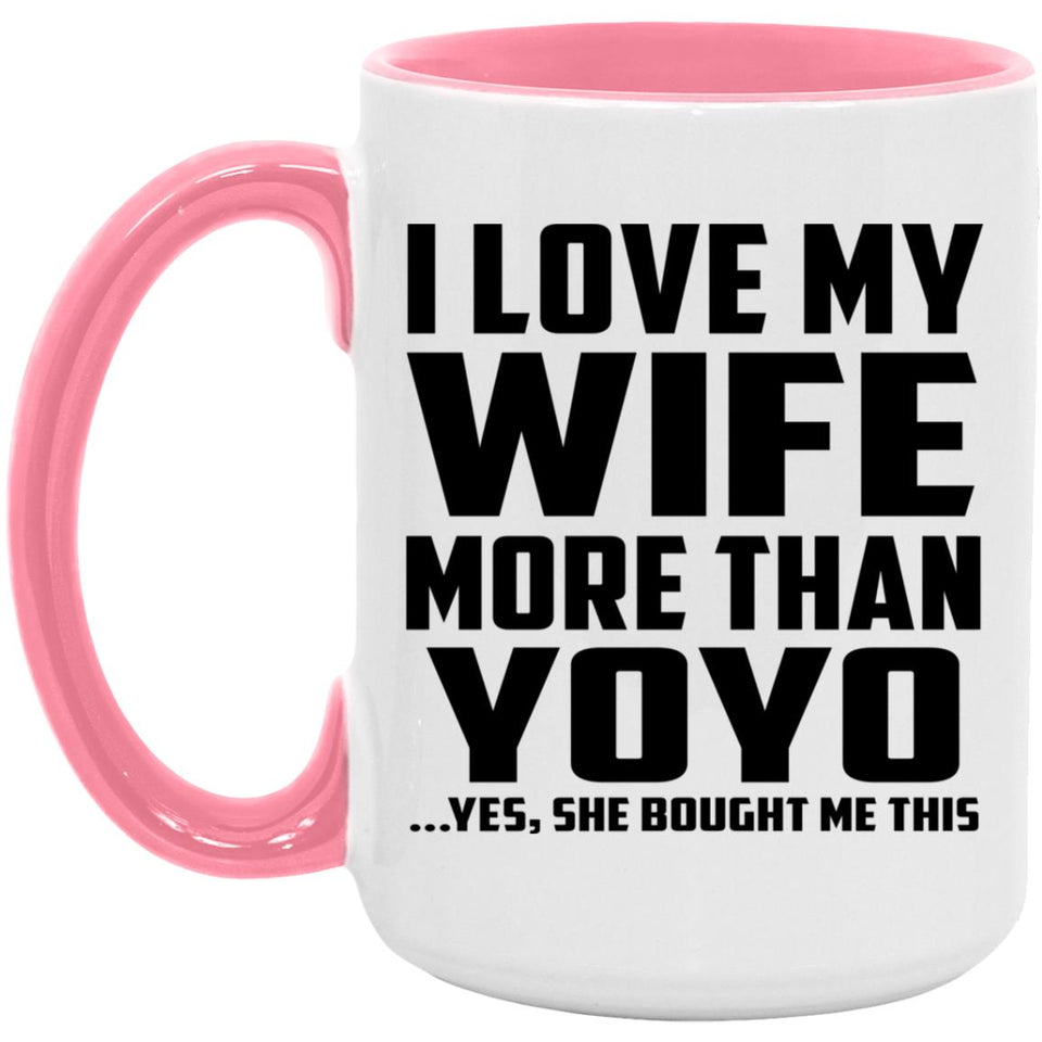 I Love My Wife More Than YoYo - 15oz Accent Mug Pink