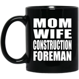 Mom Wife Construction Foreman - 11oz Coffee Mug Black