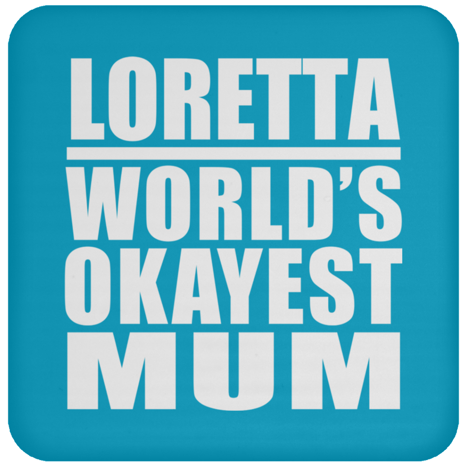 Loretta World's Okayest Mum - Drink Coaster