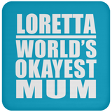 Loretta World's Okayest Mum - Drink Coaster