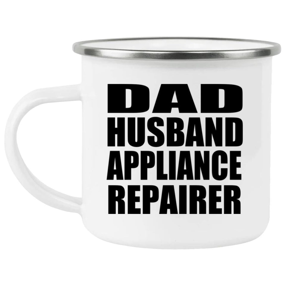 Dad Husband Appliance Repairer - 12oz Camping Mug