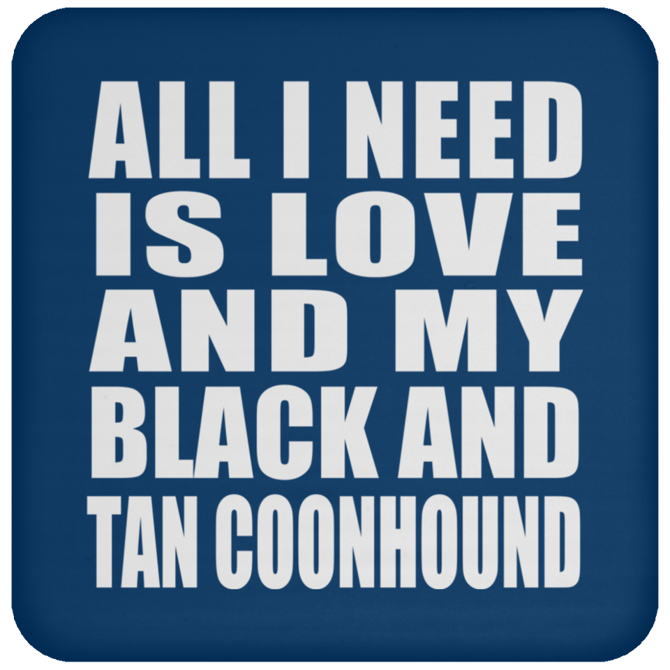 All I Need Is Love And My Black And Tan Coonhound - Coaster