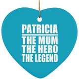 Patricia The Mum The Hero The Legend - Heart Ornament
