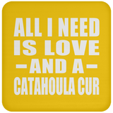 All I Need Is Love And A Catahoula Cur - Drink Coaster