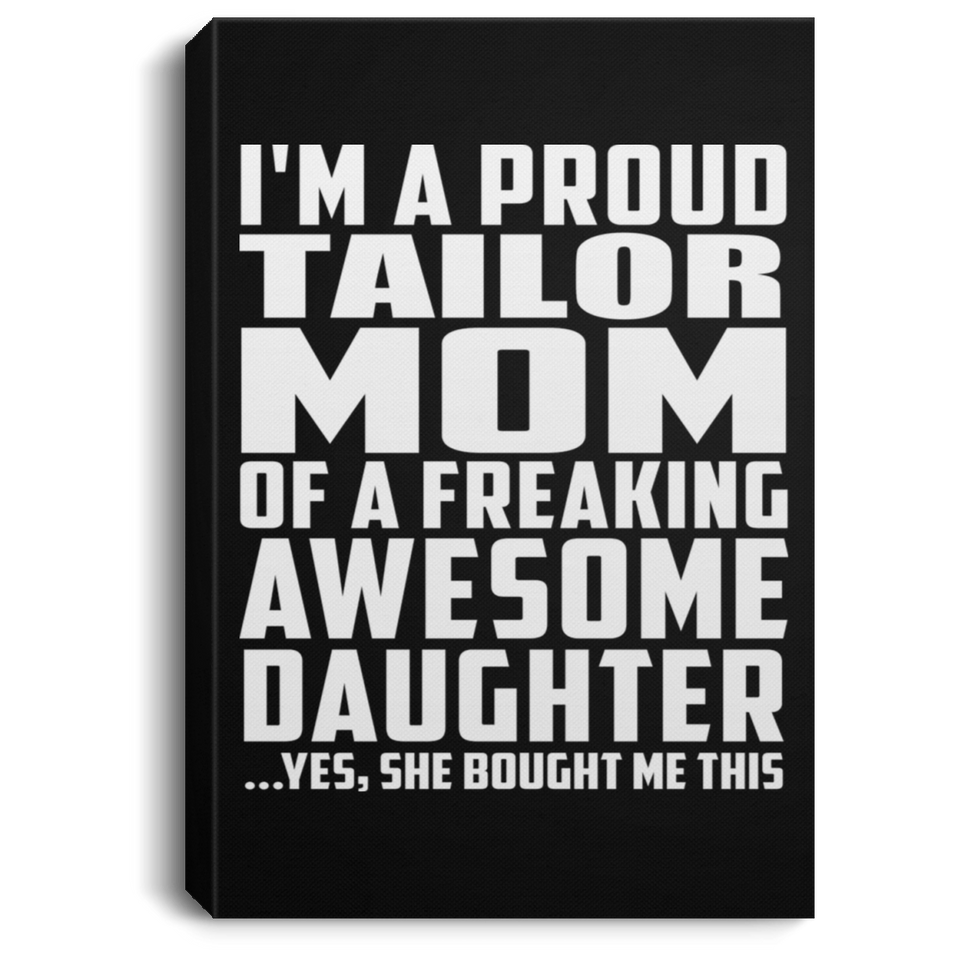 Proud Tailor Mom Of Awesome Daughter - Canvas Portrait