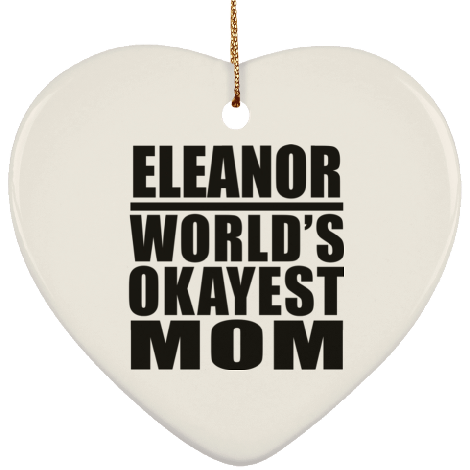 Eleanor World's Okayest Mom - Heart Ornament