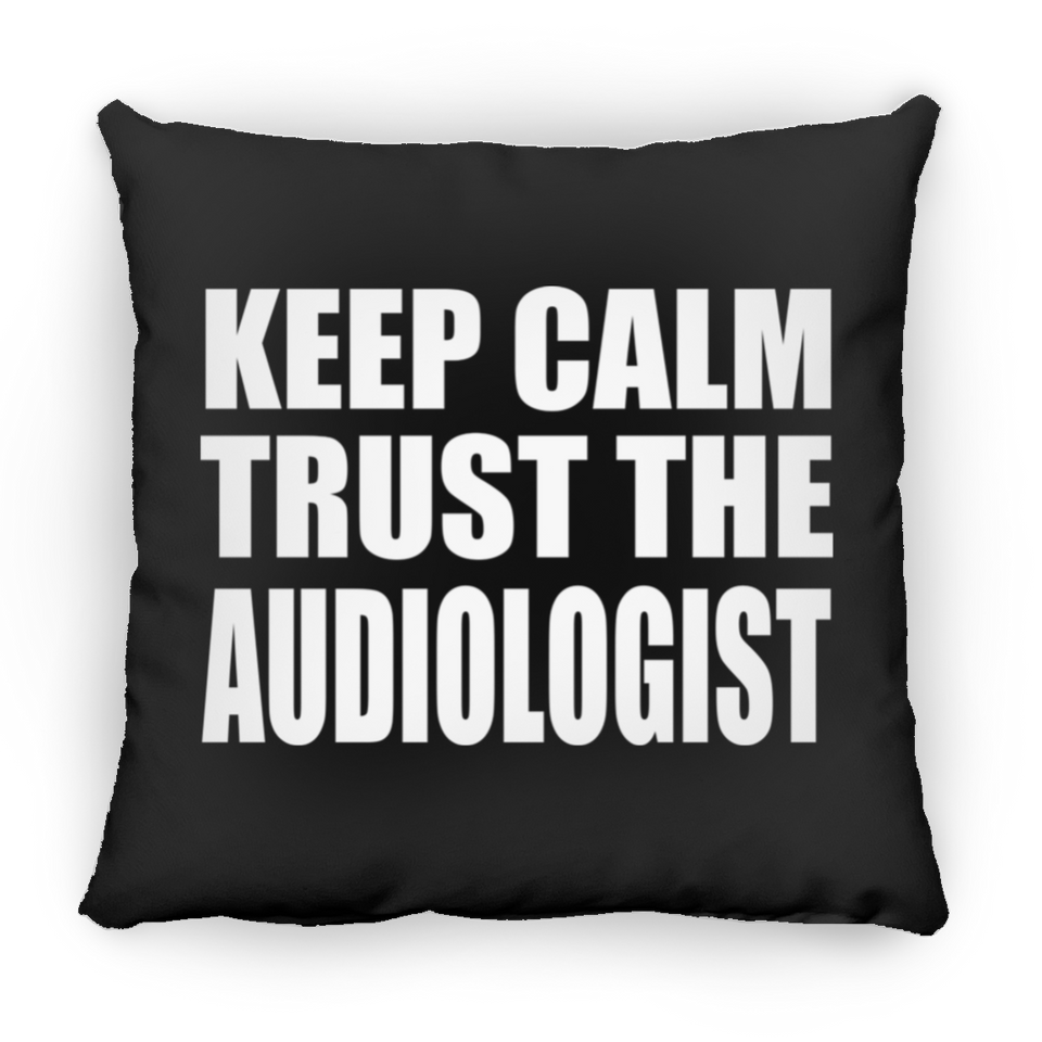 Keep Calm and Trust The Audiologist - Throw Pillow Black