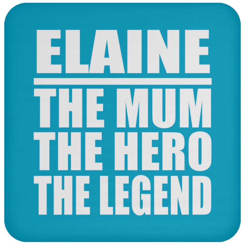 Elaine The Mum The Hero The Legend - Drink Coaster