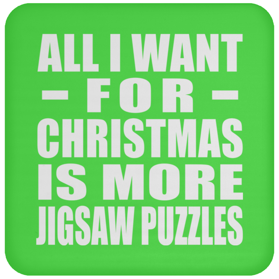 All I Want For Christmas Is More Jigsaw Puzzles - Coaster