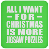 All I Want For Christmas Is More Jigsaw Puzzles - Coaster
