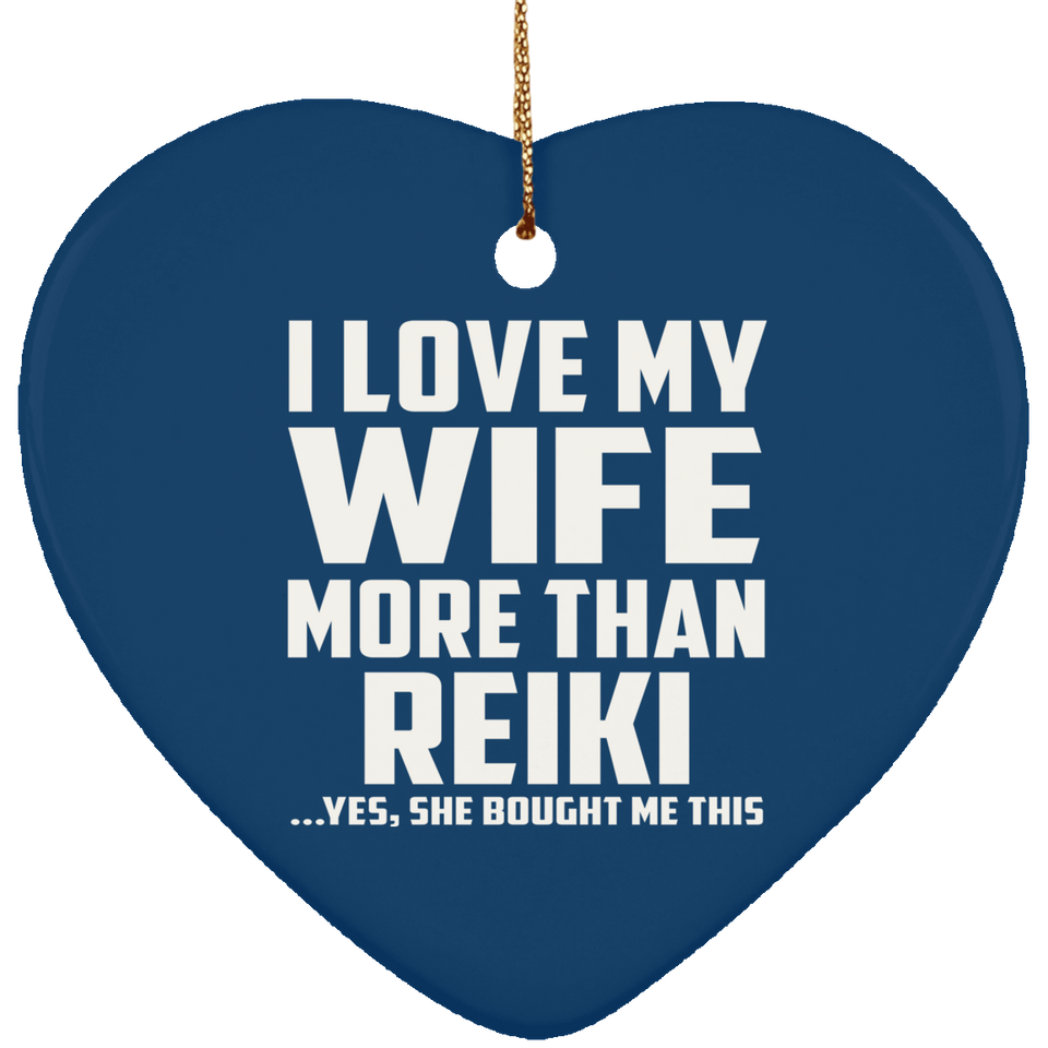 I Love My Wife More Than Reiki - Heart Ornament