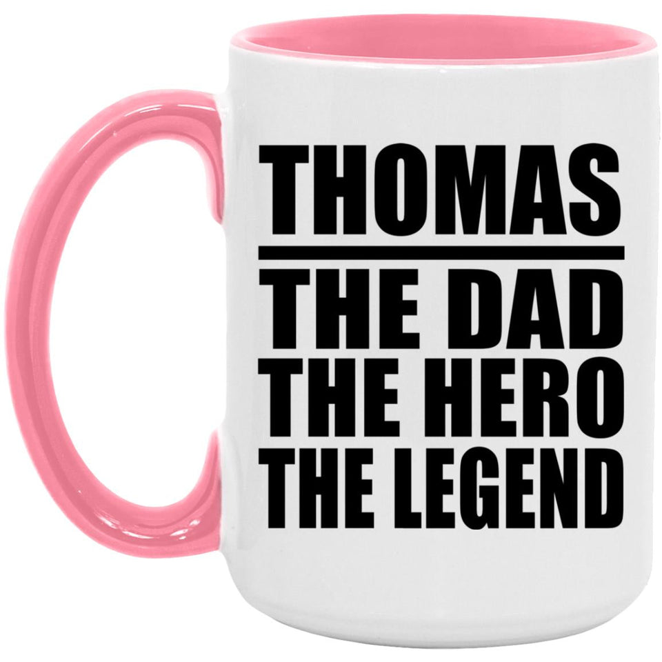 Thomas The Dad The Hero The Legend - 15oz Accent Mug Pink