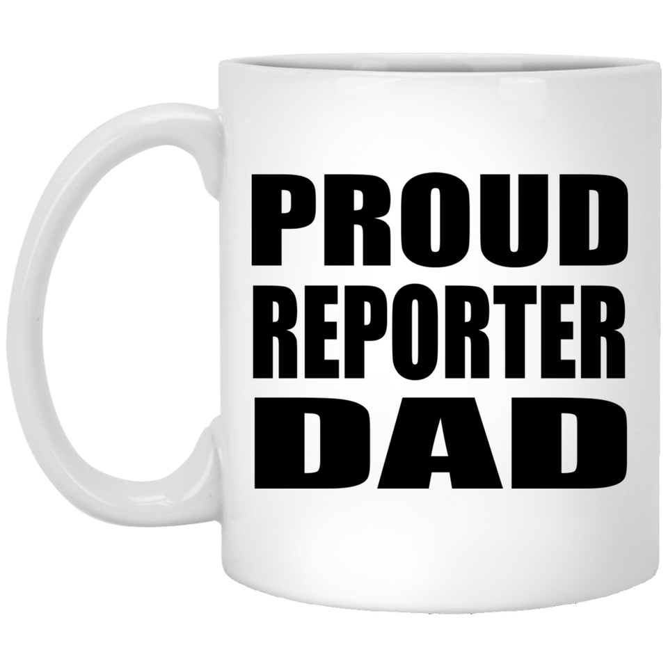 Proud Reporter Dad - 11oz Coffee Mug