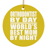 Orthodontist By Day World's Best Mom By Night - Circle Ornament