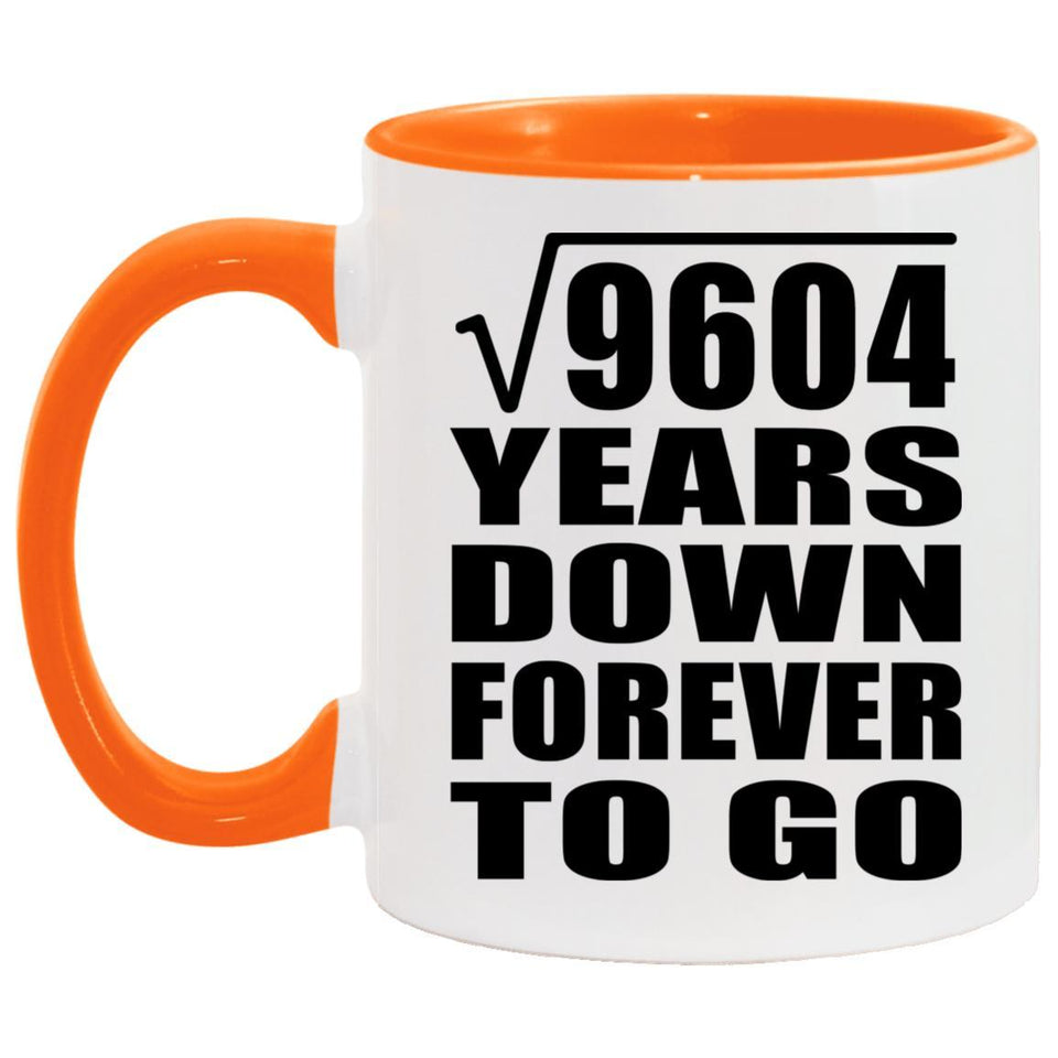 98th Anniversary Square Root of 9604 Years Down Forever To Go - 11oz Accent Mug Orange