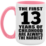 13th Birthday First 13 Years of Childhood Are The Hardest - 15oz Accent Mug Pink