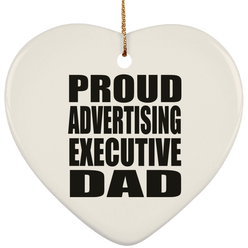 Proud Advertising Executive Dad - Heart Ornament